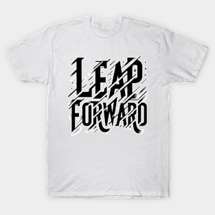 LEAP FORWARD - TYPOGRAPHY INSPIRATIONAL QUOTES T-Shirt